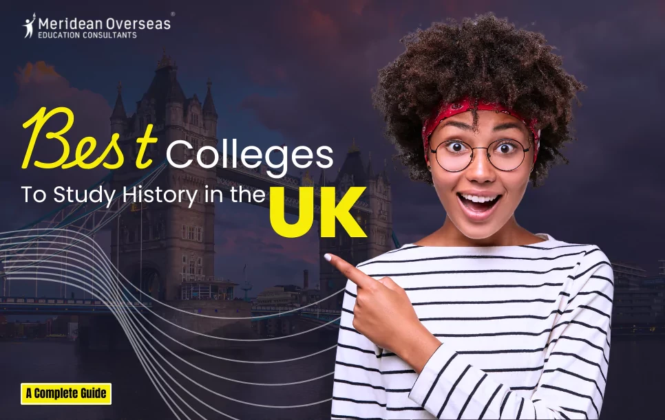 Best Colleges To Study History in the UK - A Complete Guide